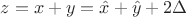 $\[z=x+y=\hat{x}+\hat{y}+2\Delta \]$