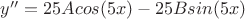$y''=25Acos(5x)-25Bsin(5x)$