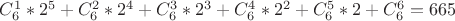 $C_{6}^{1}*2^{5} + C_{6}^{2}*2^{4} + C_{6}^{3}*2^{3} + C_{6}^{4}*2^{2} + C_{6}^{5}*2 + C_{6}^{6} = 665$
