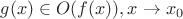 $g(x)\in O(f(x)),x\to x_0$