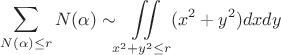 $$\sum\limits_{N(\alpha) \leq r} N(\alpha) \sim \iint\limits_{x^2+y^2 \leq r}(x^2+y^2)dxdy$$ $$\sum\limits_{N(\alpha) \leq r} N(\alpha) \sim \iint\limits_{x^2+y^2 \leq r}(x^2+y^2)dxdy$$