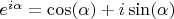 $e^{i\alpha}=\cos(\alpha)+i\sin(\alpha)$