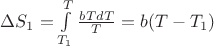 $\Delta S_1=\int\limits_{T_1}^{T}\frac{bTdT}{T}=b(T-T_1)$