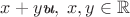 $x + y\textit ы,\; x, y\in\mathbb R$ $x + y\textit ы,\; x, y\in\mathbb R$