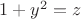 $1 +y^2=z$