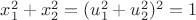 $x_1^2+x_2^2=(u_1^2+u_2^2)^2=1$