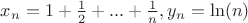$x_n = 1+\frac{1}{2}+...+\frac{1}{n} , y_n = \ln(n)$