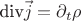 $\text{div} \vec{j} =\partial_t \rho$