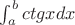 \int_{a}^{b}{ctgxdx}