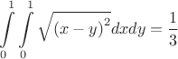 $$\int\limits_0^1\int\limits_0^1\sqrt{\left(x-y\right)^2}dxdy=\frac13$$