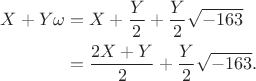 $\displaystyle \begin{aligned}
 X+Y\omega
 &=
 X+\frac Y2+\frac Y2\sqrt{-163} \\
 &=
 \frac{2X+Y}{2}+\frac Y2\sqrt{-163}.
\end{aligned}$