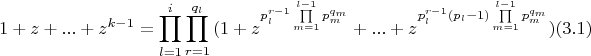 $$1+z+...+z^{k-1}=\prod_{l=1}^{i}{\prod_{r=1}^{q_l}{(1+z^{p_l^{r-1}\prod\limits_{m=1}^{l-1}{p_m^{q_m}}}+...+z^{p_l^{r-1}(p_l-1)\prod\limits_{m=1}^{l-1}{p_m^{q_m}}})}} (3.1)$$