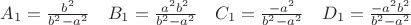 $A_1=\frac{b^2}{b^2-a^2}\quad B_1=\frac{a^2b^2}{b^2-a^2}\quad C_1=\frac{-a^2}{b^2-a^2}\quad D_1=\frac{-a^2b^2}{b^2-a^2}$