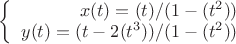 $\left\{
\begin{array}{rcl}
 x(t)=(t)/(1-(t^2)) \\
 y(t)=(t-2(t^3))/(1-(t^2)) \\
\end{array}
\right.$