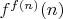 ${f^{f(n)}}(n)$