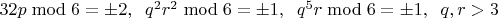 $32p \bmod 6 = \pm 2,\;\; q^2r^2 \bmod 6 = \pm 1,\;\; q^5 r \bmod 6 = \pm 1,\;\; q,r>3$