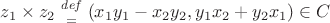 $z_1 \times z_2 \, {{\it def} \above  = } \, (x_1 y_1 - x_2 y_2, y_1 x_2 + y_2 x_1) \in C$