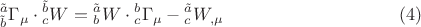 $${}_{\tilde b}^{\tilde a} \Gamma _\mu   \cdot {}_c^{\tilde b} W = {}_b^{\tilde a} W \cdot {}_c^b \Gamma _\mu   - {}_c^{\tilde a} W_{,\mu } \eqno (4)$$