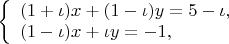 $
\left\{ \begin{array}{l}
(1+\iota)x+(1-\iota)y=5-\iota,\\
(1-\iota)x+\iota y=-1,
\end{array} \right.
$