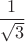 $\dfrac{1}{\sqrt 3}$