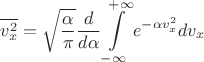 $$\overline{v^2_x}=\sqrt{\frac{\alpha}{\pi}}\frac{d}{d\alpha}\int\limits_{-\infty}^{+\infty}e^{-\alpha v_x^2}dv_x$$