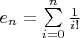 $e_n = \sum\limits_{i=0}^n \frac{1}{i!}$
