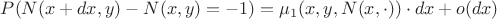 $P(N(x+dx,y)-N(x,y)=-1)=\mu_{1}(x,y,N(x,\cdot))\cdot dx+o(dx)$