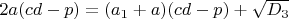 $2a(cd-p)=(a_1+a)(cd-p)+\sqrt{D_3}$