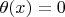 $\theta(x)=0$