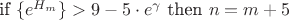 $ \text{if } \{e^{H_m}\}>9-5\cdot e^{\gamma} \text{ then } n=m+5$