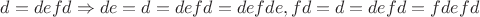 ${d=defd}\Rightarrow {de=d=defd=defde,fd=d=defd=fdefd}$