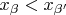 $x_{\beta}<x_{\beta'}$