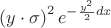 $$ \left( y \cdot \sigma \right)^2 e^{-\frac{y^2} {2} dx$$