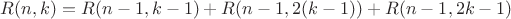 $R(n,k)=R(n-1,k-1)+R(n-1,2(k-1))+R(n-1,2k-1)$