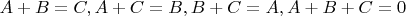 $A+B=C, A+C=B,B+C=A,A+B+C=0$