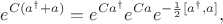 $$
e^{C(a^\dagger+a)} = e^{Ca^\dagger} e^{Ca} e^{-\frac{1}{2}[a^\dagger,a]},
$$