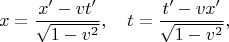 $$
x=\frac{x'-vt'}{\sqrt{1-v^2}},\quad
t=\frac{t'-vx'}{\sqrt{1-v^2}},
$$