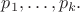 $p_1,\ldots,p_k.$ $p_1,\ldots,p_k.$