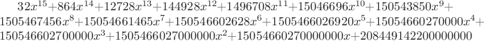 $32 x^{15}+864 x^{14}+12728 x^{13}+144928 x^{12}+1496708 x^{11}+15046696 x^{10}+150543850 x^9+1505467456 x^8+15054661465 x^7+150546602628x^6+
1505466026920 x^5+15054660270000 x^4+150546602700000 x^3+
1505466027000000 x^2+15054660270000000 x+208449142200000000$