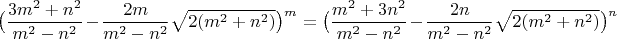 $$\big(\frac{3m^2+n^2}{m^2-n^2} - \frac{2m}{m^2-n^2}\sqrt{2(m^2+n^2)}\big)^m = \big(\frac{m^2+3n^2}{m^2-n^2} - \frac{2n}{m^2-n^2}\sqrt{2(m^2+n^2)}\big)^n$$