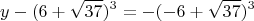 $$y-(6+\sqrt{37})^3=-(-6+\sqrt{37})^3$$