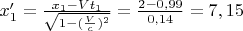 $x_1'=\frac{x_1-Vt_1}{\sqrt{1-(\frac{V}{c})^2}}=\frac{2-0,99}{0,14}=7,15$