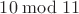 $10\bmod11$