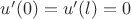 $u'(0)=u'(l)=0$