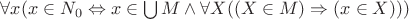 $\forall x (x \in N_0 \Leftrightarrow x \in \bigcup M \wedge \forall X ((X \in M)\Rightarrow (x \in X)))$