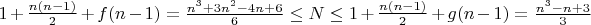 $1+\frac{n(n-1)}{2}+f(n-1)=\frac{n^3+3n^2-4n+6}{6}\le N\le 1+\frac{n(n-1)}{2}+g(n-1)=\frac{n^3-n+3}{3}$