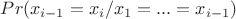 $Pr(x_{i-1}=x_i/x_1=...=x_{i-1})$