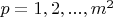 $p=1,2,...,m^2$