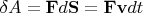 $\delta A = \mathbf{F} d \mathbf{S} = \mathbf{F} \mathbf{v} d t$