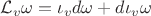$\mathcal L_v \omega = \iota_v d\omega+d\iota_v \omega$